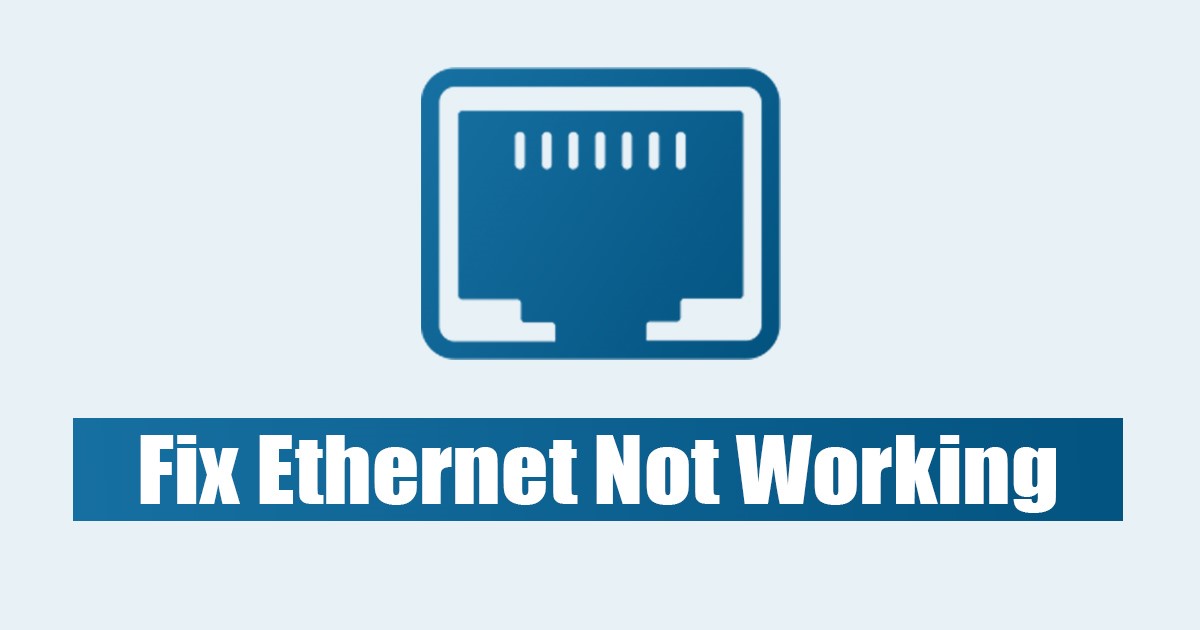 How to Fix Ethernet Not Working in Windows 11 (8 Methods)