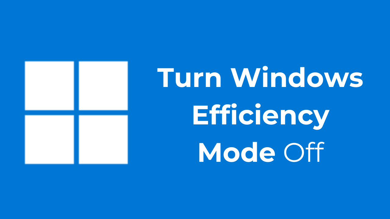 How to Turn Windows Efficiency Mode Off