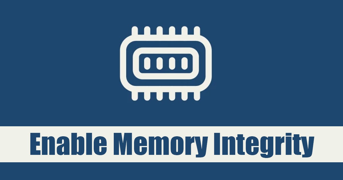 Memory Integrity is Off on Windows 11? Here’s How to Enable it