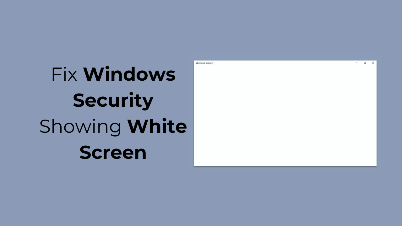 10 Ways to Fix Windows Security Showing White Screen